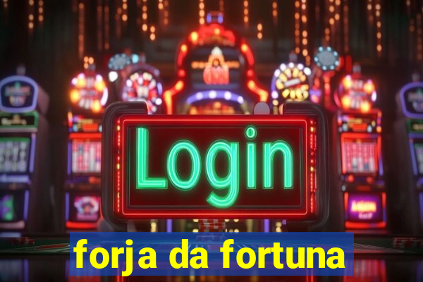 forja da fortuna